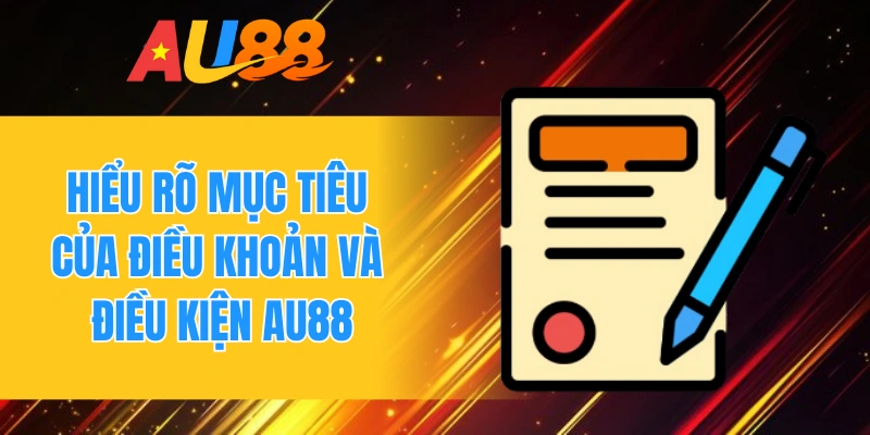 Hiểu rõ mục tiêu của điều khoản và điều kiện AU88