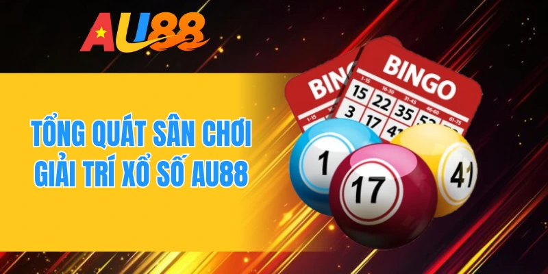 Tổng quát sân chơi giải trí xổ số AU88 